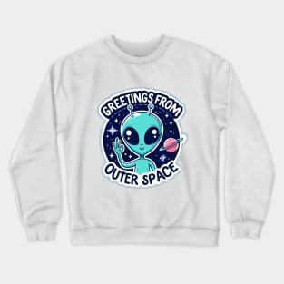 Greetings From Outer Space Crewneck Sweatshirt